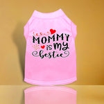 Mommy is my Bestie Screen Print Dog Shirt