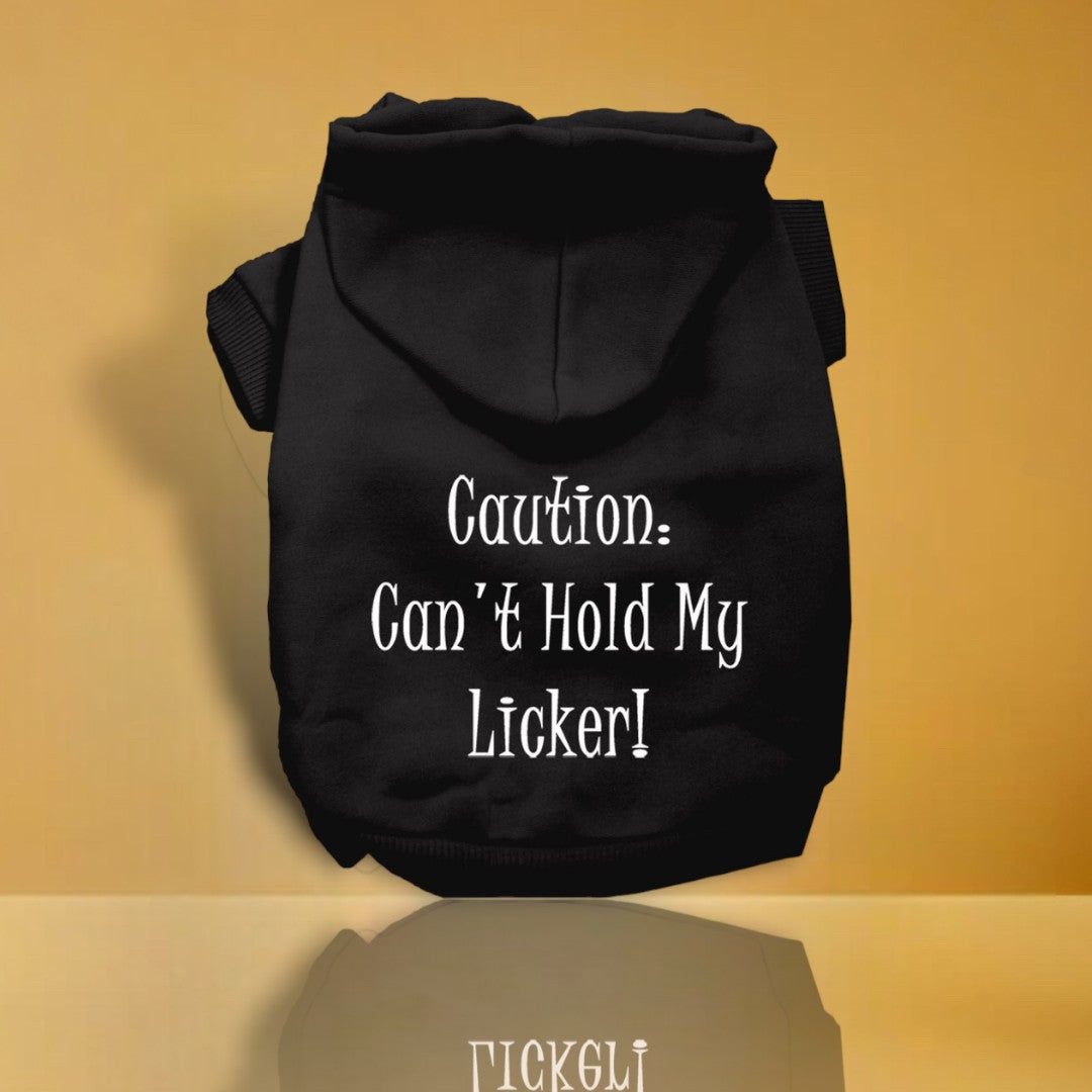 Can't Hold My Licker Screen Print Pet Hoodies