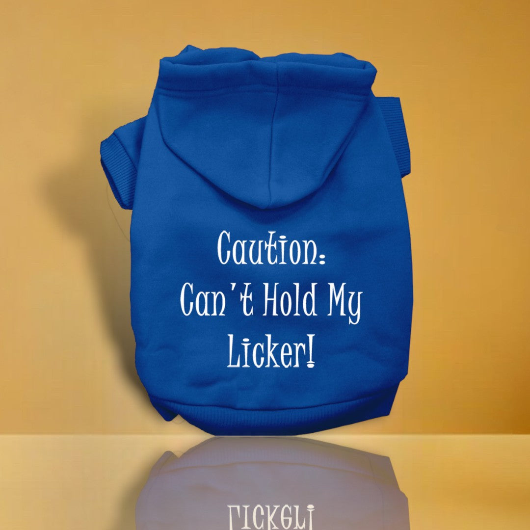 Can't Hold My Licker Screen Print Pet Hoodies