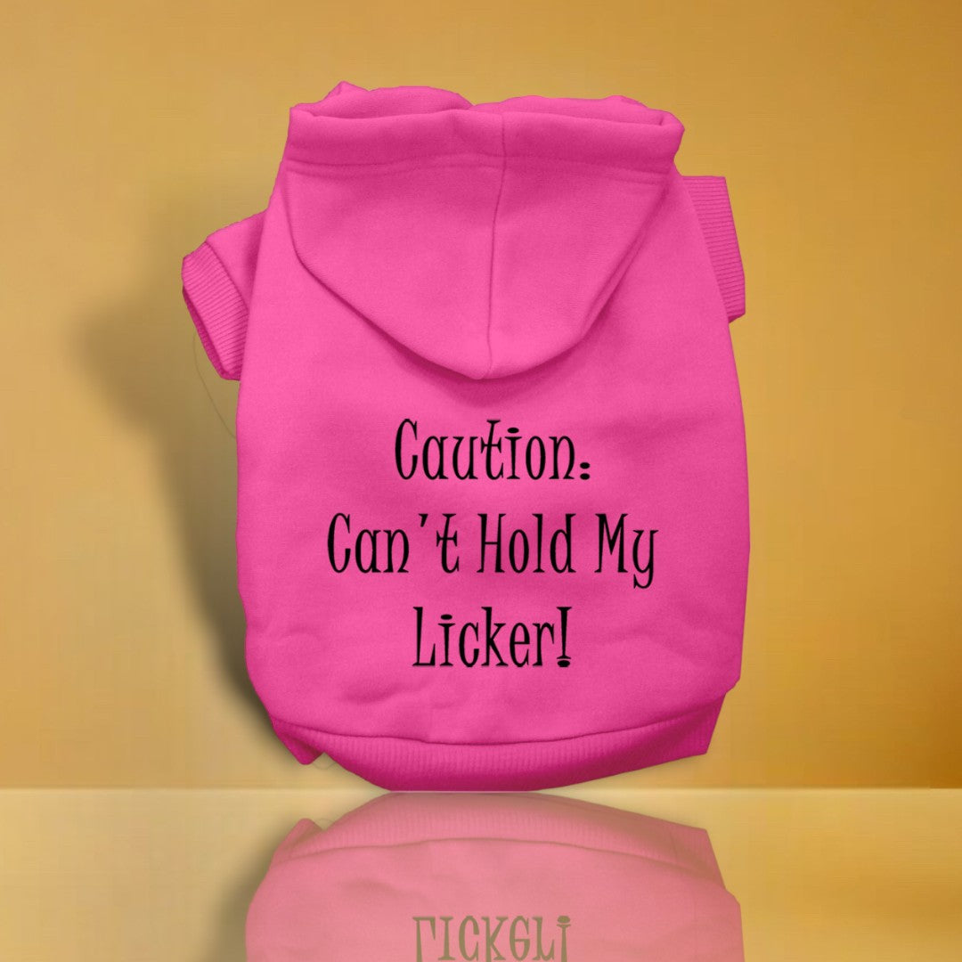 Can't Hold My Licker Screen Print Pet Hoodies