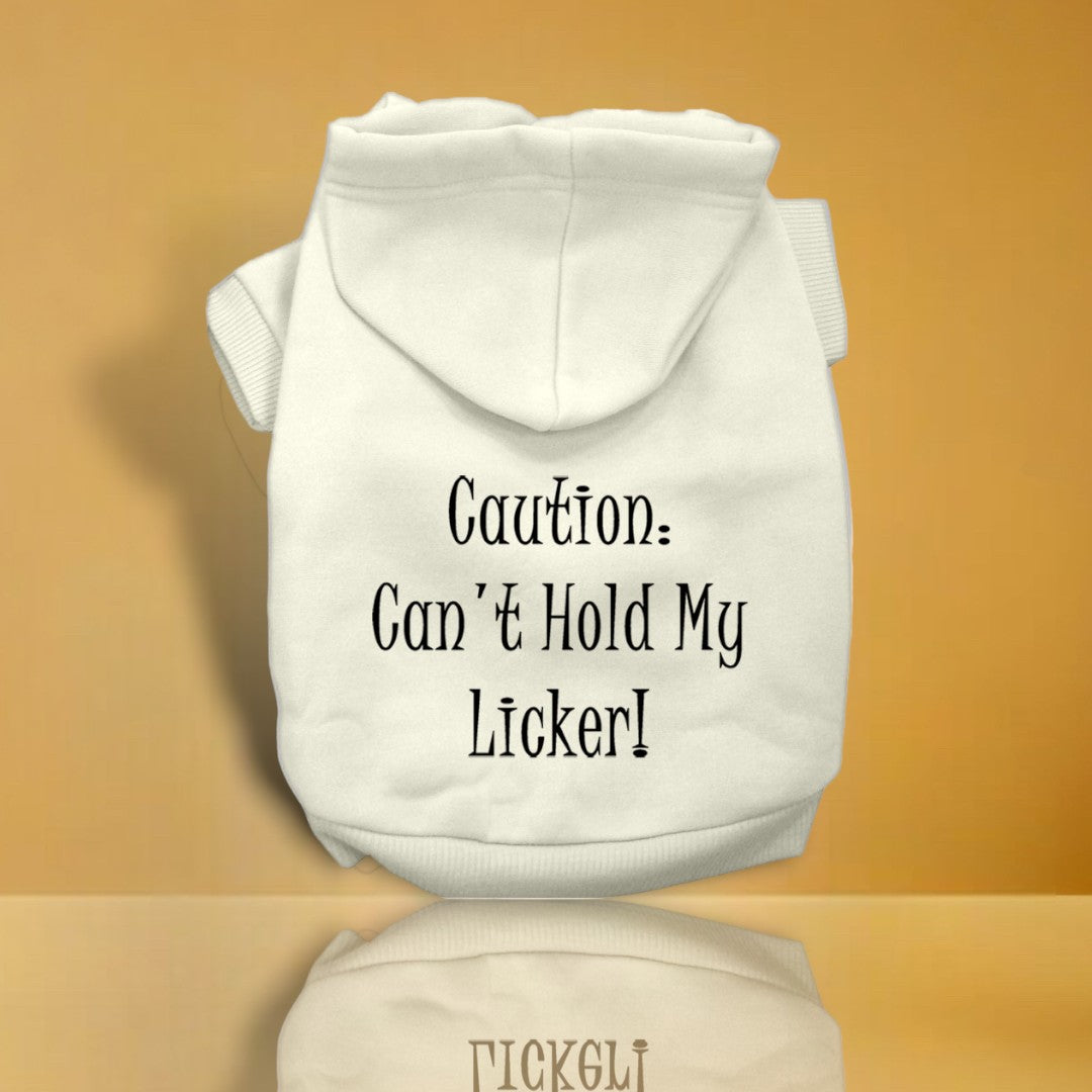 Can't Hold My Licker Screen Print Pet Hoodies