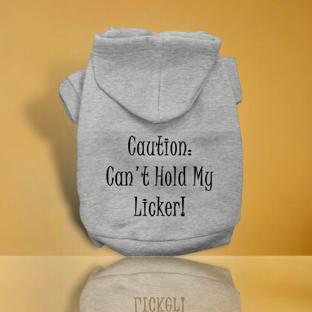 Can't Hold My Licker Screen Print Pet Hoodies