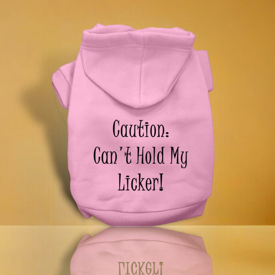 Can't Hold My Licker Screen Print Pet Hoodies