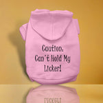 Can't Hold My Licker Screen Print Pet Hoodies