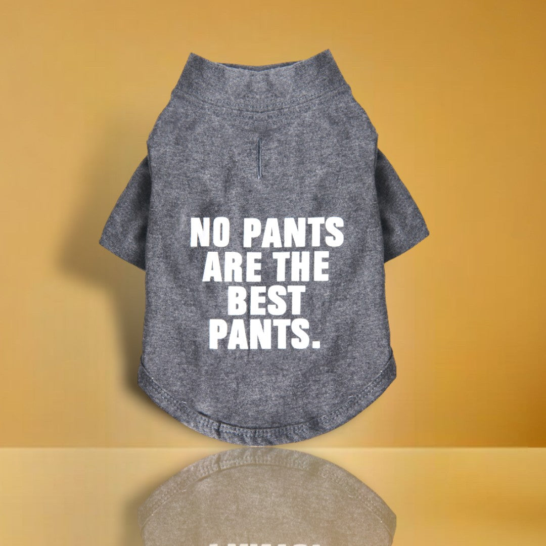 The Essential T-Shirt - No Pants Are The Best Pants Dog Shirt