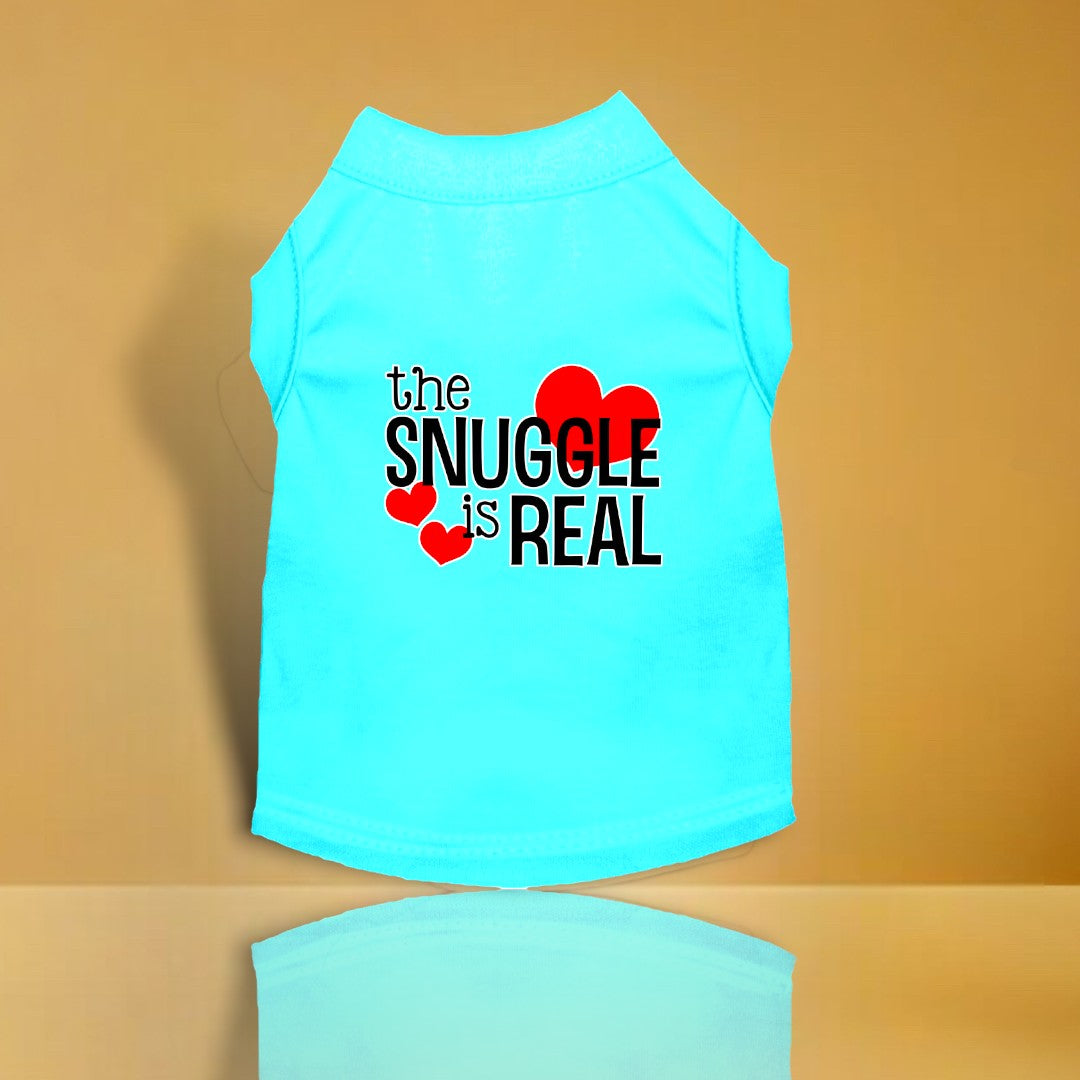 The Snuggle is Real Screen Print Dog Shirt