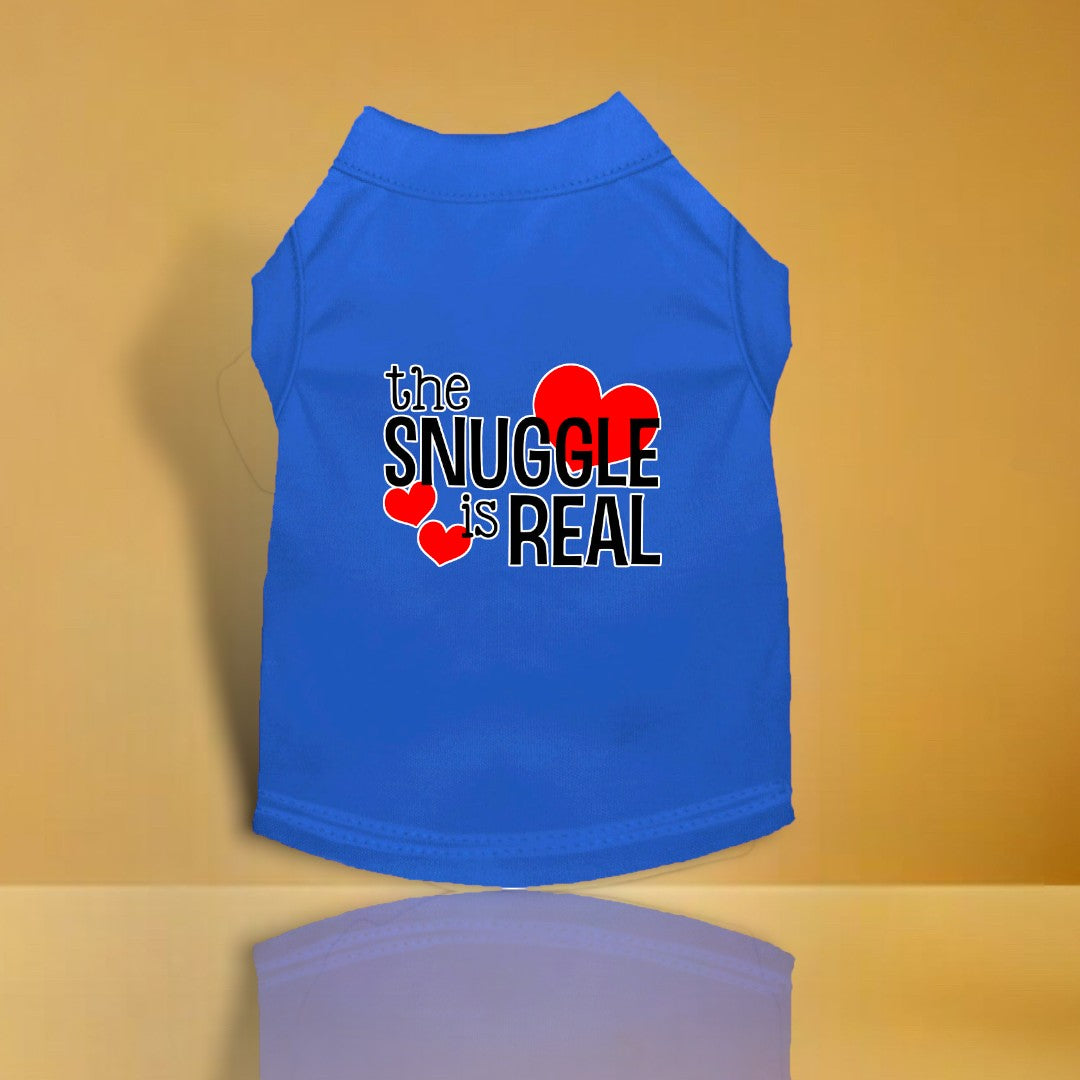 The Snuggle is Real Screen Print Dog Shirt