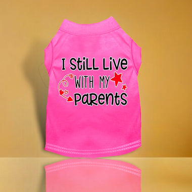 Still Live with my Parents Screen Print Dog Shirt