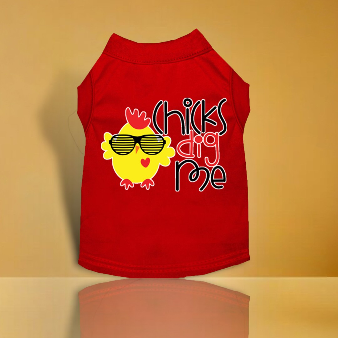 Chicks Dig Me Screen Print Dog Shirt