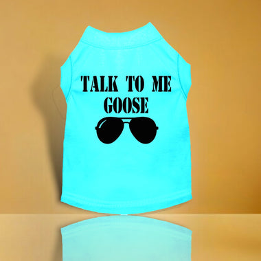 Talk to me Goose Screen Print Dog Shirt