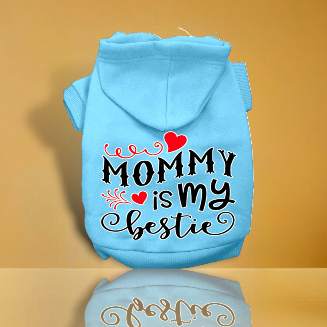 Mommy is my Bestie Screen Print Dog Hoodie