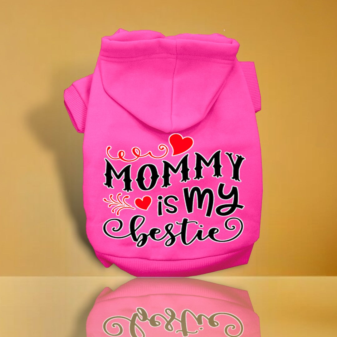 Mommy is my Bestie Screen Print Dog Hoodie