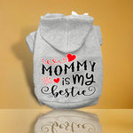 Mommy is my Bestie Screen Print Dog Hoodie