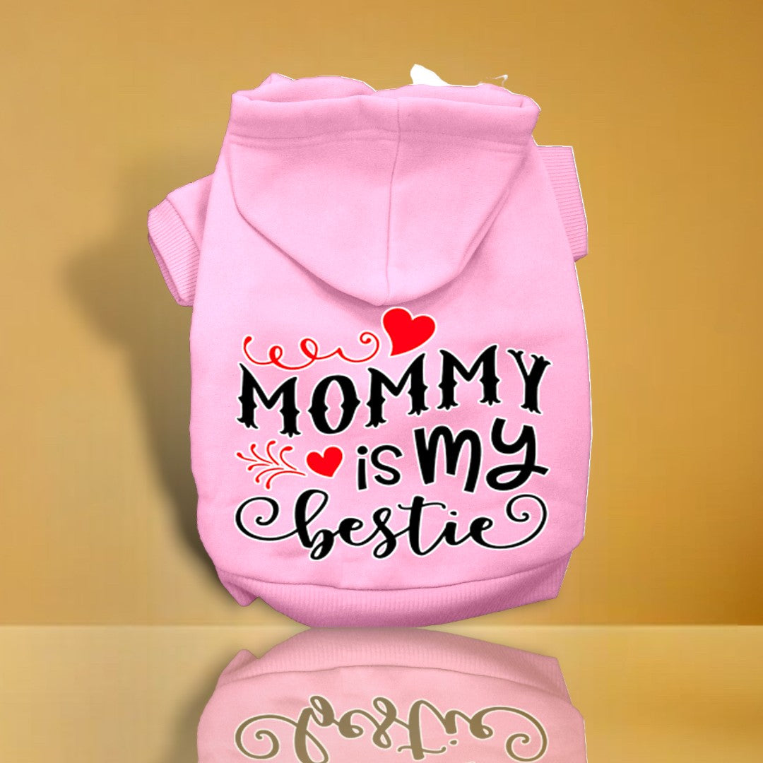 Mommy is my Bestie Screen Print Dog Hoodie