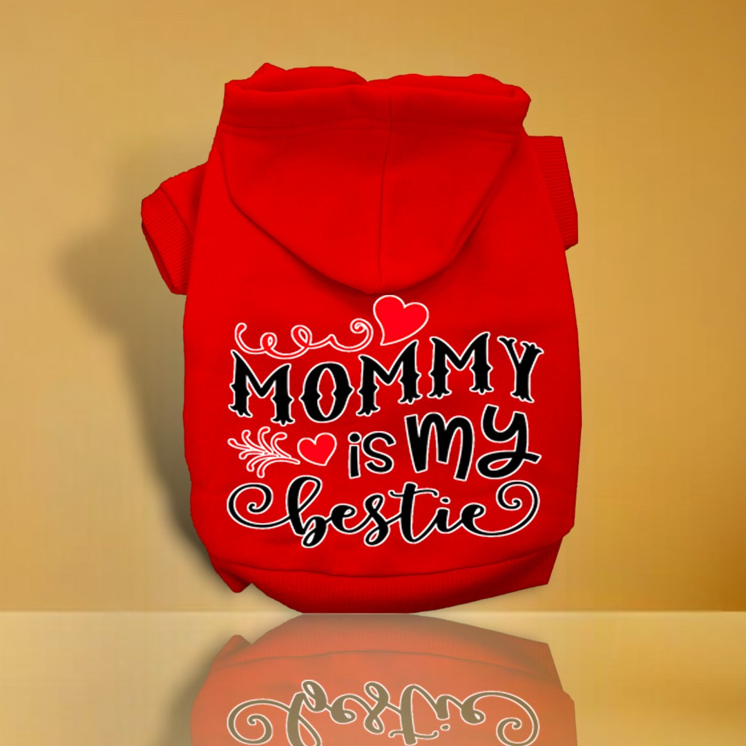 Mommy is my Bestie Screen Print Dog Hoodie