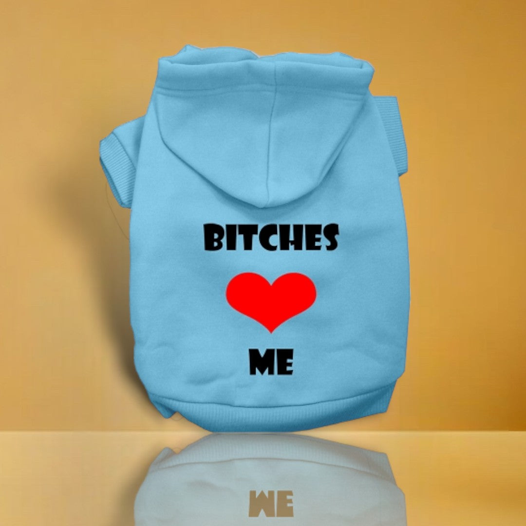 Bitches Love Me Screen Print Dog Hoodie