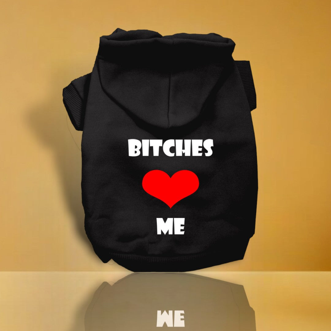 Bitches Love Me Screen Print Dog Hoodie