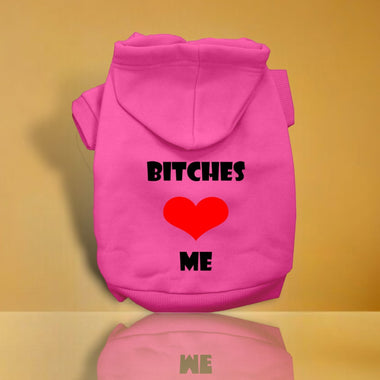 Bitches Love Me Screen Print Dog Hoodie