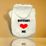 Bitches Love Me Screen Print Dog Hoodie