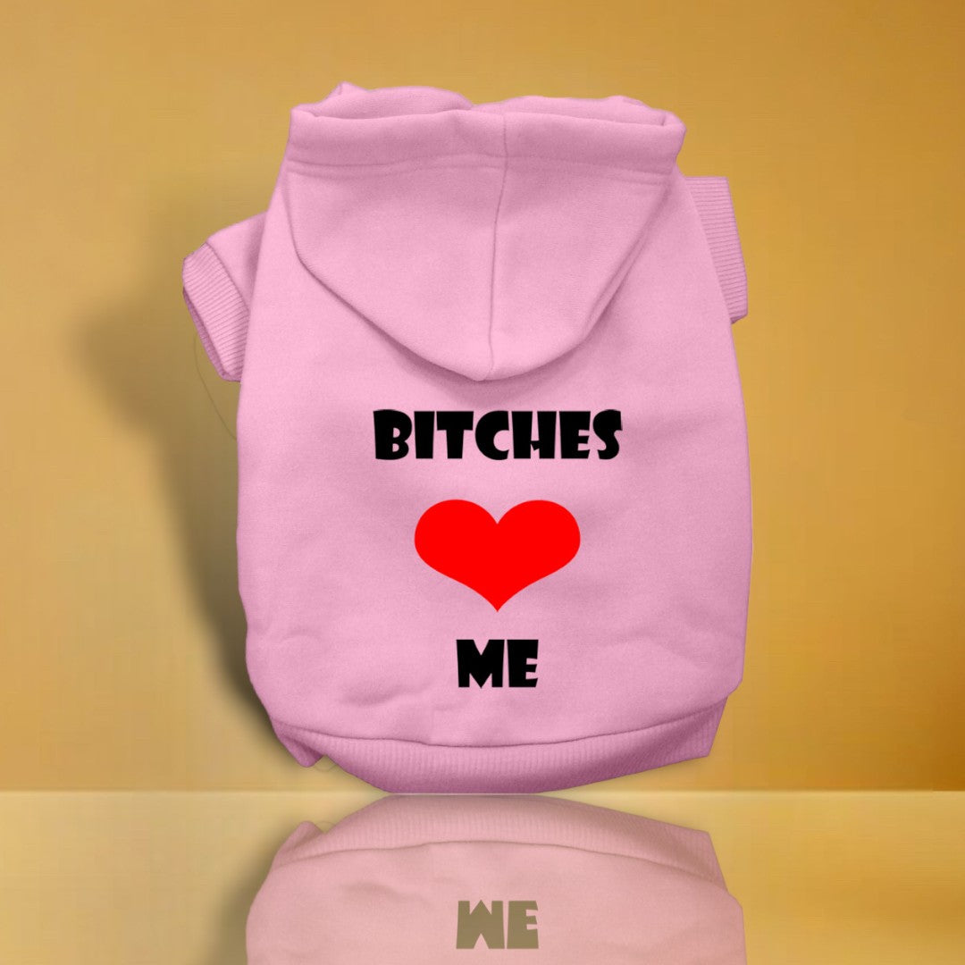 Bitches Love Me Screen Print Dog Hoodie