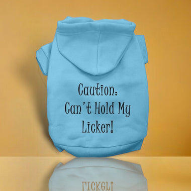 Can't Hold My Licker Screen Print Pet Hoodies