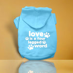 Love is a Four Leg Word Screen Print Dog Hoodies